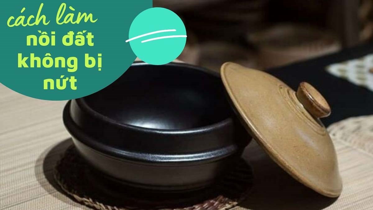 Cách làm nồi đất không bị nứt