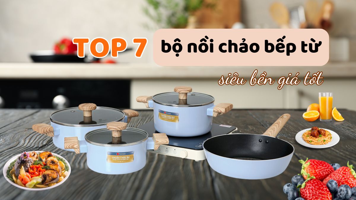 Top 7 bộ nồi chảo bếp từ siêu bền giá tốt tại KITHOME