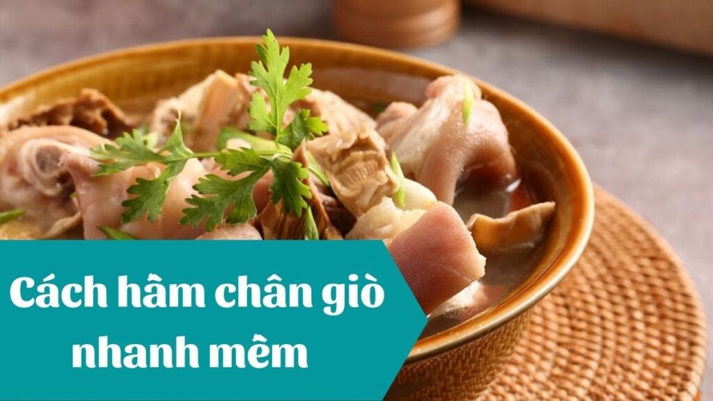 2 cách hầm chân giò nhanh mềm, không bị nhũn tiết kiệm thời gian