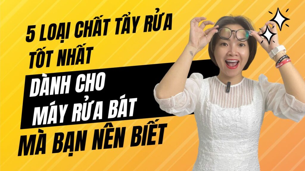 5 loại chất tẩy rửa tốt nhất dành cho máy rửa bát mà bạn nên biết