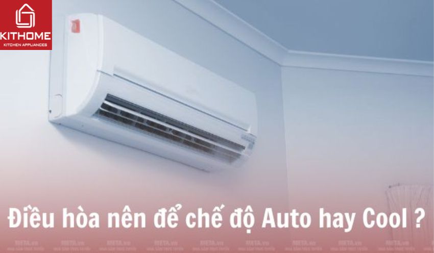 Điều hoà nên để chế độ AUTO hay COOL mát và tốt nhất? Cập Nhật 2025