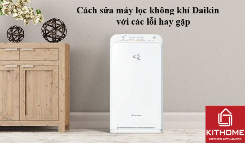 Cách sửa máy lọc không khí Daikin với các lỗi hay gặp Cách sửa máy lọc không khí Daikin với các lỗi hay gặp