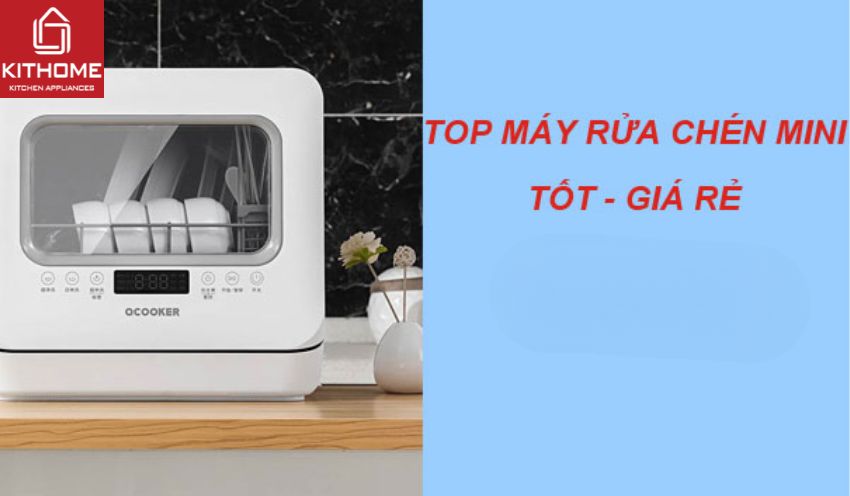 Top 9 máy rửa chén bát mini tốt nhất, giá rẻ cho gia đình 2025
