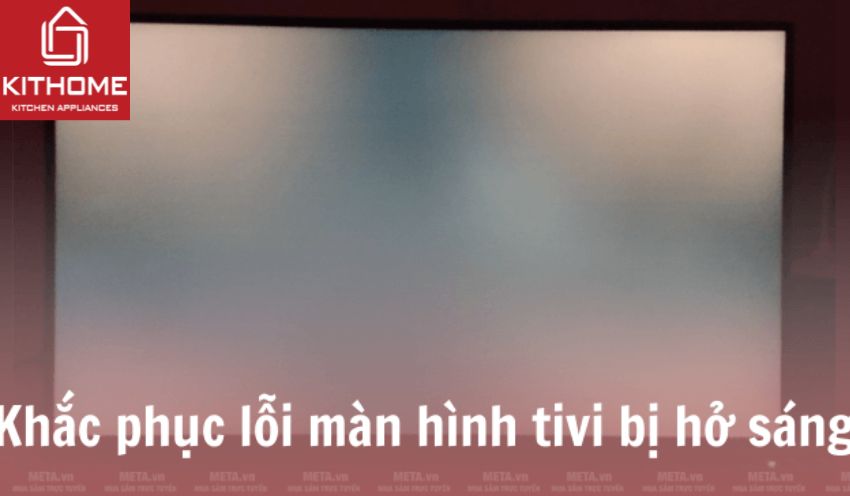 Tivi bị hở sáng là lỗi gì?