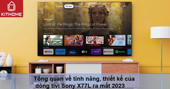 Tổng quan về tính năng, thiết kế của dòng tivi Sony X77L ra mắt 2023 Tổng quan về tính năng, thiết kế của dòng tivi Sony X77L ra mắt 2023