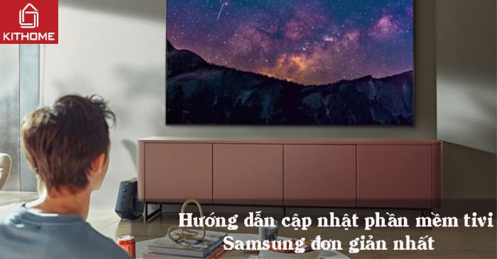 Hướng dẫn cập nhật phần mềm tivi Samsung đơn giản nhất Hướng dẫn cập nhật phần mềm tivi Samsung đơn giản nhất