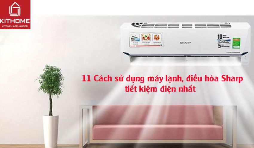 11 Cách sử dụng máy lạnh, điều hòa Sharp tiết kiệm điện nhất