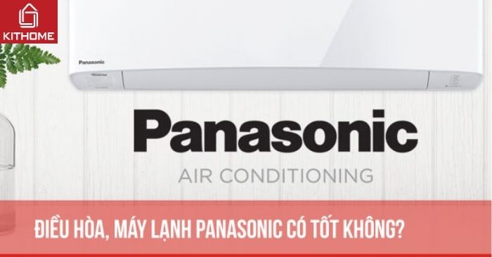 [Đánh giá] Điều hòa, máy lạnh Panasonic có tốt không?
