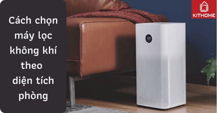 Cách chọn máy lọc không khí theo diện tích phòng hiệu quả nhất