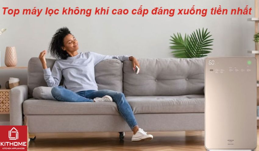 Top 9 máy lọc không khí cao cấp đáng xuống tiền nhất 2025 | Kithome