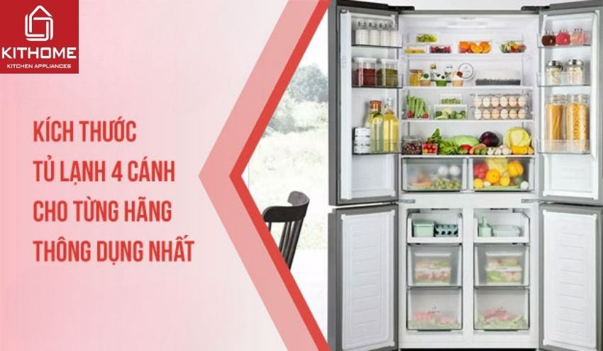 Kích thước tủ lạnh 4 cánh cho từng hãng thông dụng nhất 2025 | Kithome