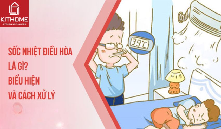 Sốc nhiệt điều hòa là gì? Biểu hiện và cách xử lý