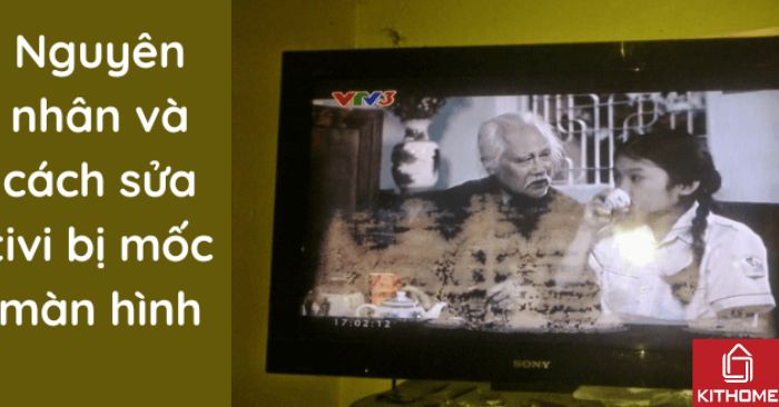 Màn hình tivi bị mốc: Nguyên nhân và cách sửa Màn hình tivi bị mốc: Nguyên nhân và cách sửa