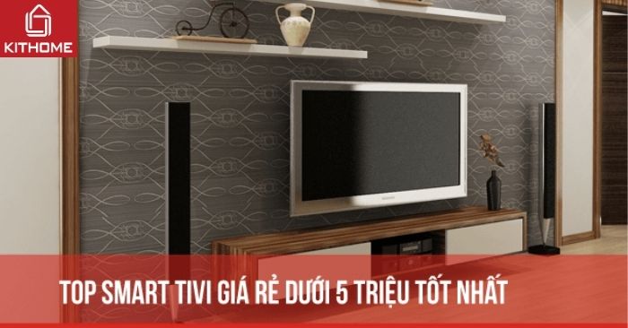 Top 10 smart tivi giá rẻ dưới 5 triệu tốt nhất 2025 Top 10 smart tivi giá rẻ dưới 5 triệu tốt nhất 2025