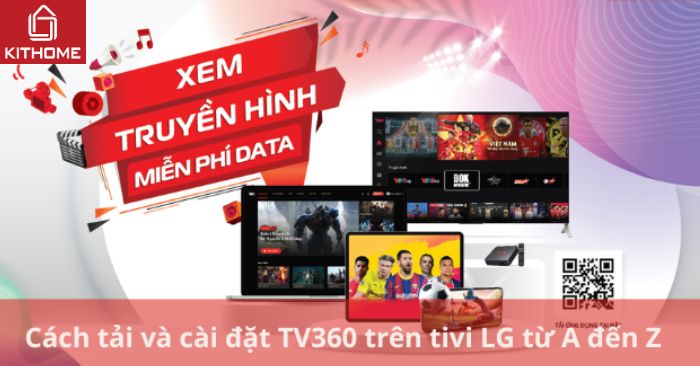 Cách tải và cài đặt TV360 trên tivi LG từ A đến Z Cách tải và cài đặt TV360 trên tivi LG từ A đến Z