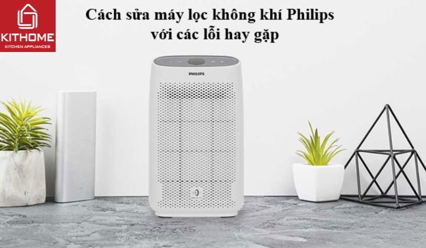 Cách sửa máy lọc không khí Philips với các lỗi hay gặp