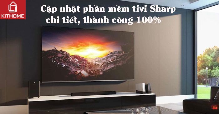 Cách cập nhật phần mềm tivi Sharp chi tiết, thành công 100% Cách cập nhật phần mềm tivi Sharp chi tiết, thành công 100%