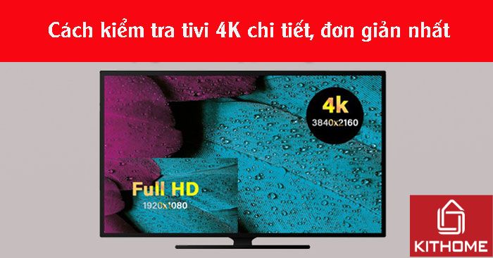 Cách kiểm tra màn hình tivi 4K chi tiết, đơn giản nhất Cách kiểm tra màn hình tivi 4K chi tiết, đơn giản nhất