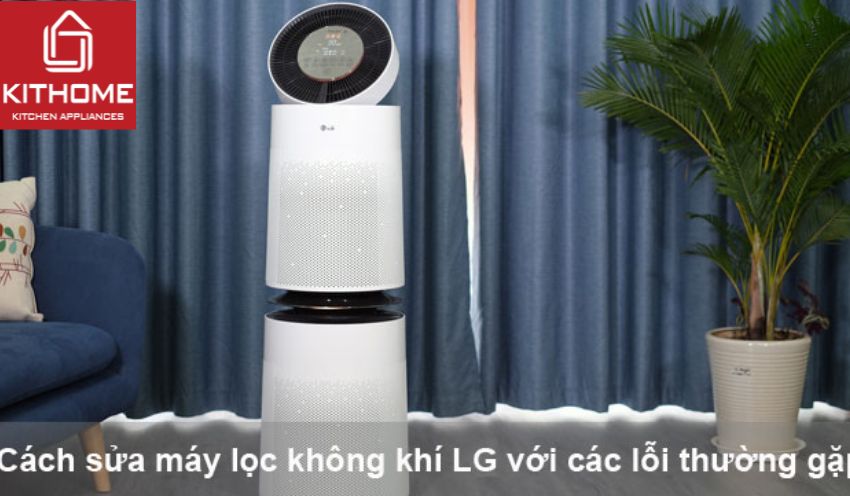 Cách sửa máy lọc không khí LG với các lỗi thường gặp