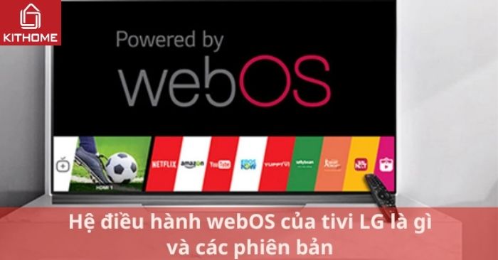Hệ điều hành webOS của tivi LG là gì và 10+các phiên bản | Kithome