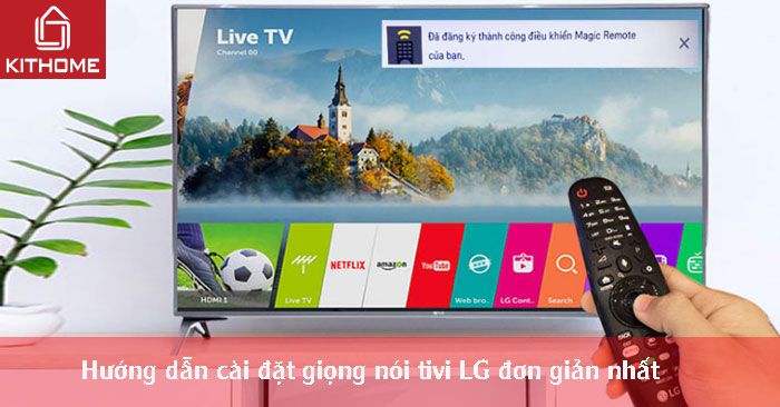 Hướng dẫn cài đặt giọng nói tivi LG đơn giản nhất