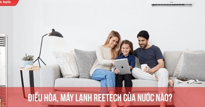 Điều hòa, máy lạnh Reetech của nước nào? Có tốt không?