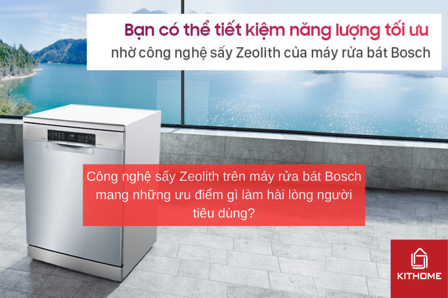 Công nghệ sấy Zeolith trên máy rửa bát Bosch mang những ưu điểm gì làm hài lòng người tiêu dùng