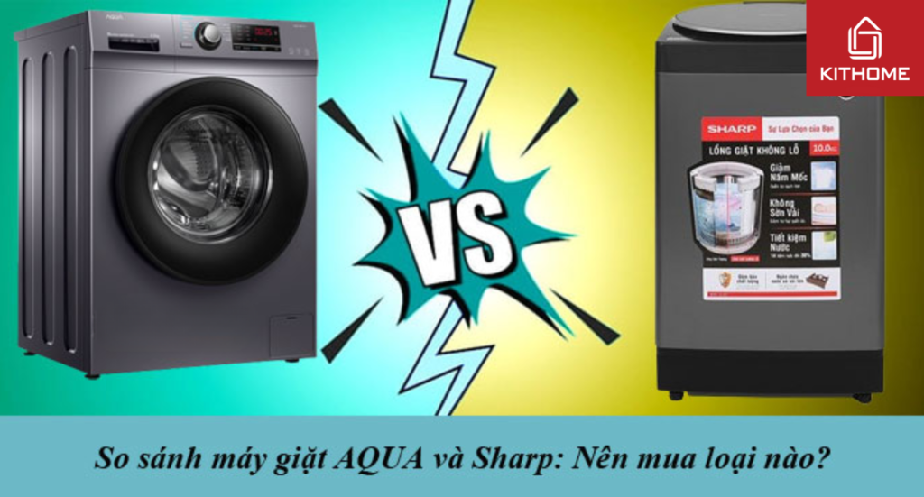 So sánh máy giặt AQUA và Sharp: Nên mua loại nào?