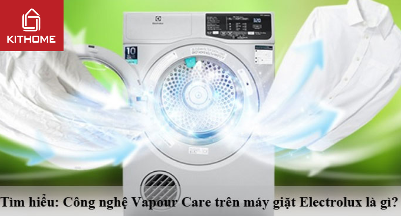 Tìm hiểu: Công nghệ Vapour Care trên máy giặt Electrolux là gì? Tìm hiểu: Công nghệ Vapour Care trên máy giặt Electrolux là gì?