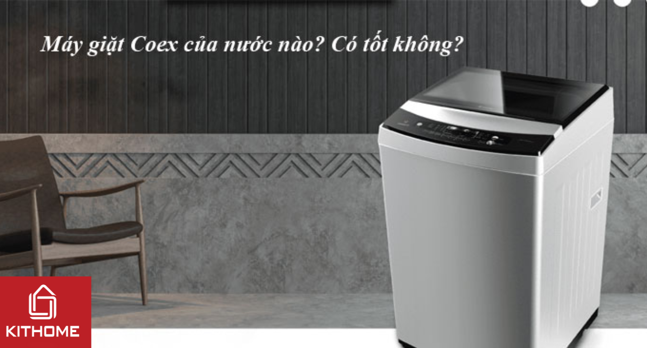 Máy giặt Coex của nước nào? Có tốt không? cập nhật 2025 Máy giặt Coex của nước nào? Có tốt không? cập nhật 2025