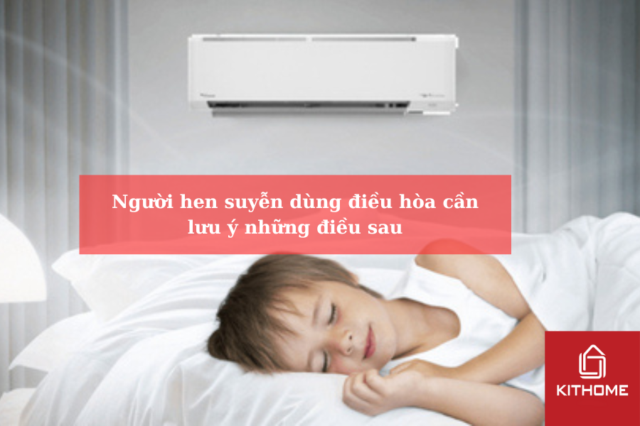 Người hen suyễn dùng điều hòa cần lưu ý những điều sau