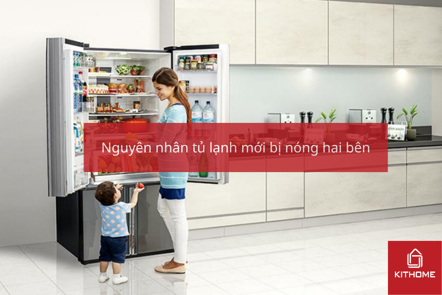 Nguyên nhân tủ lạnh mới bị nóng hai bên