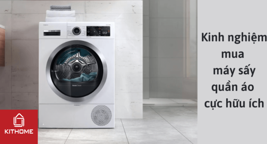 8 Kinh nghiệm mua máy sấy quần áo để chọn được máy tốt, phù hợp