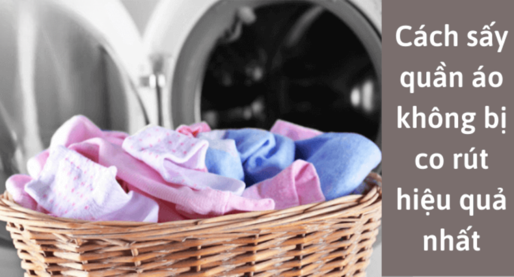 Hướng dẫn cách sấy quần áo không bị co rút hiệu quả nhất