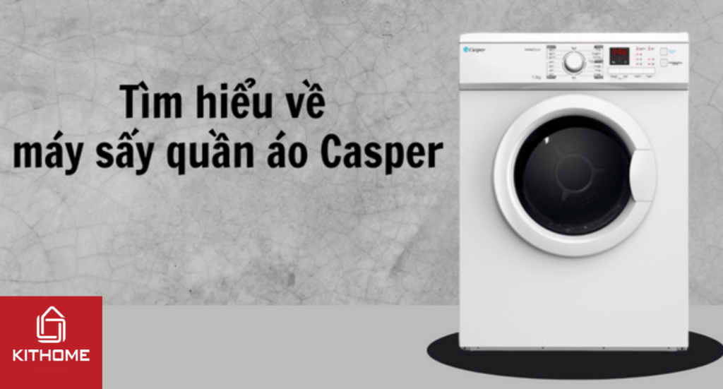 Máy sấy quần áo Casper của nước nào? Có tốt không?