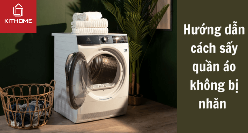 Hướng dẫn cách sấy quần áo không bị nhăn đơn giản nhất