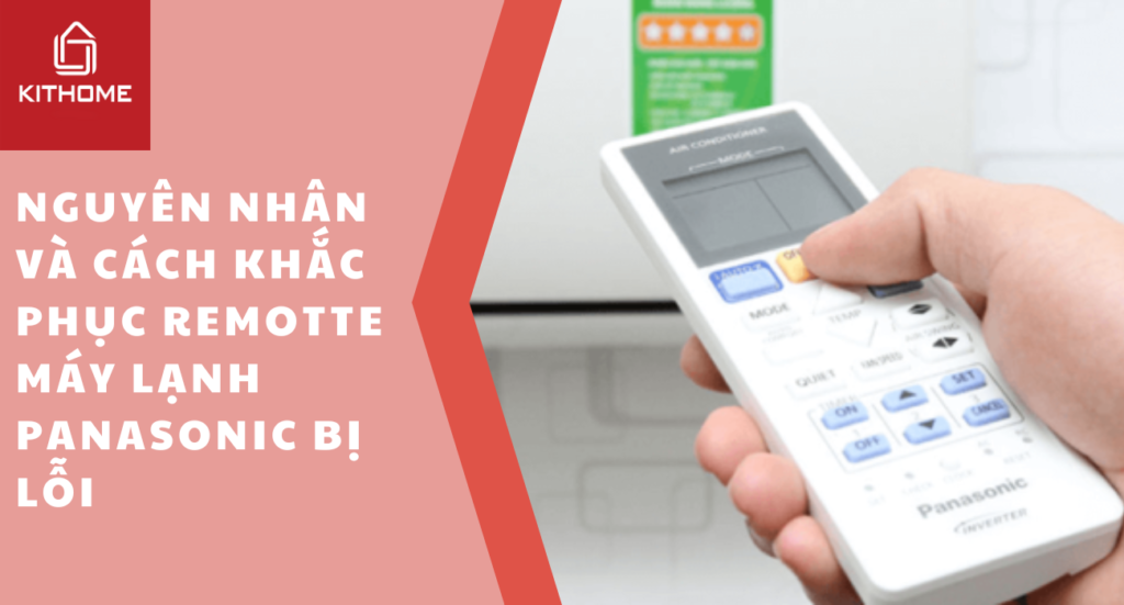 Remote điều hòa Panasonic bị lỗi: 4 lỗi hay gặp và cách sửa | Kithome