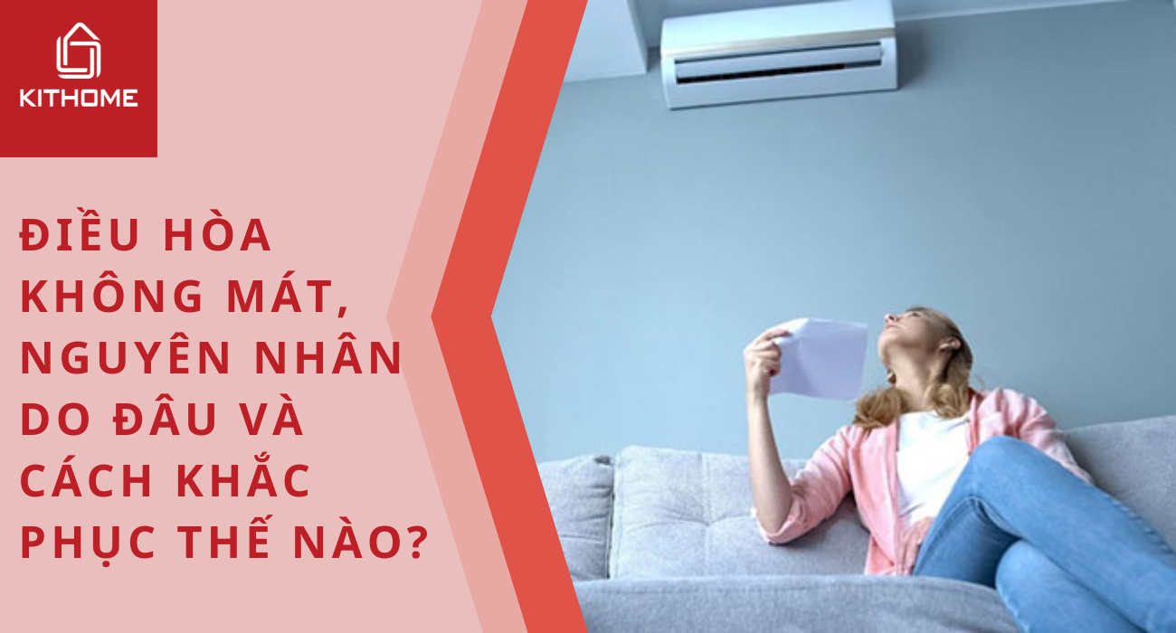 Điều hòa không mát, nguyên nhân do đâu và cách khắc phục thế nào?