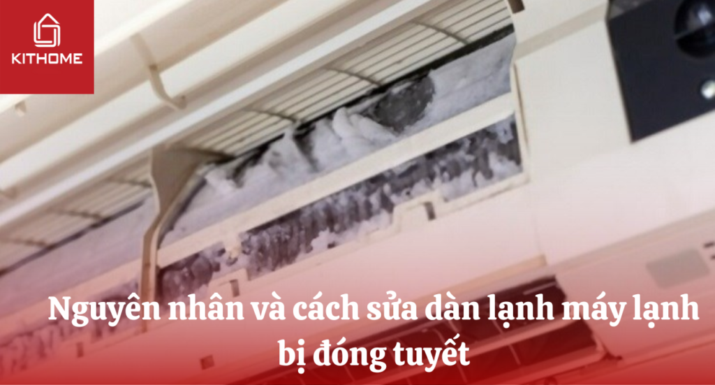 Nguyên nhân và cách sửa dàn lạnh máy lạnh bị đóng tuyết