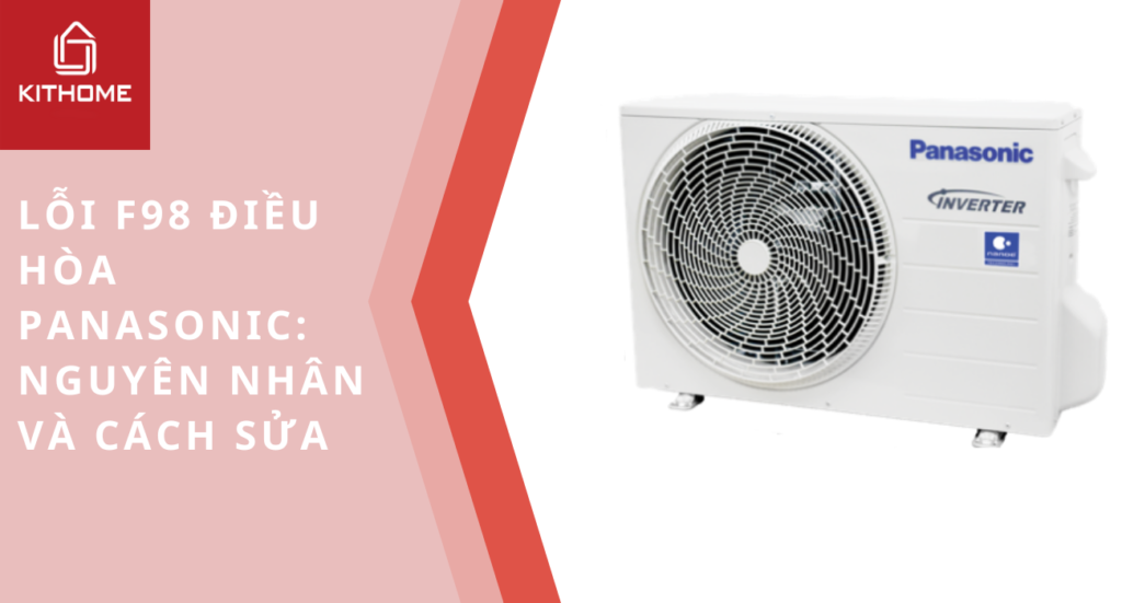 LỖI F98 ĐIỀU HÒA PANASONIC: NGUYÊN NHÂN VÀ CÁCH SỬA