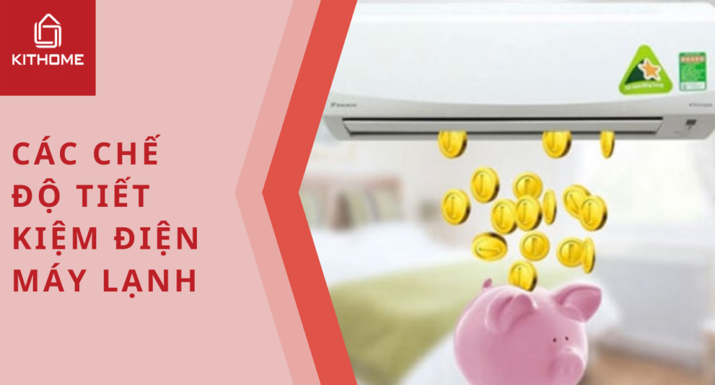 Chế độ tiết kiệm điện máy lạnh: Nên để chế độ nào? [2025] - Gợi ý Kithome