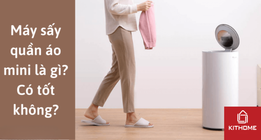 Máy sấy quần áo mini là gì? Có tốt không?
