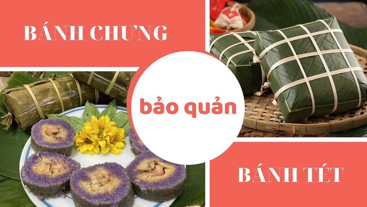 5 cách bảo quản bánh chưng - bánh tét thơm ngon suốt Tết, không lo hư hỏng