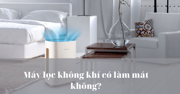 Tìm hiểu: Máy lọc không khí có làm mát không?