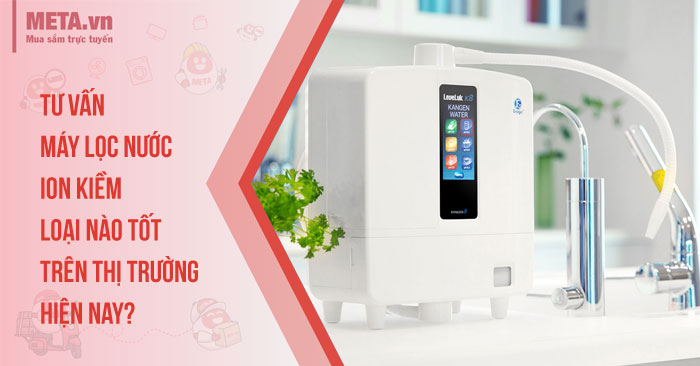 may-loc-nuoc-ion-kiem-loai-nao-tot-700