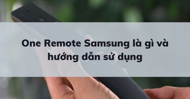 Cách sử dụng điều khiển tivi Samsung One Remote chi tiết Mới nhất 2025 | Kithome