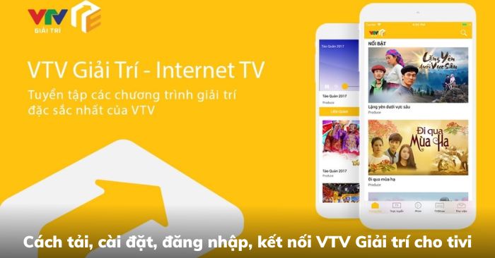 Cách tải VTV Giải trí và cài đặt, đăng nhập, kết nối cho tivi chi tiết 2025