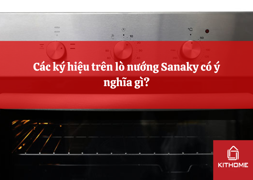 Các ký hiệu trên lò nướng Sanaky có ý nghĩa gì?