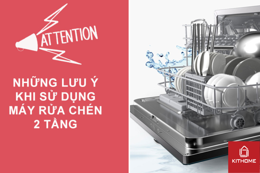 Những lưu ý khi sử dụng máy rửa chén loại 2 tầng