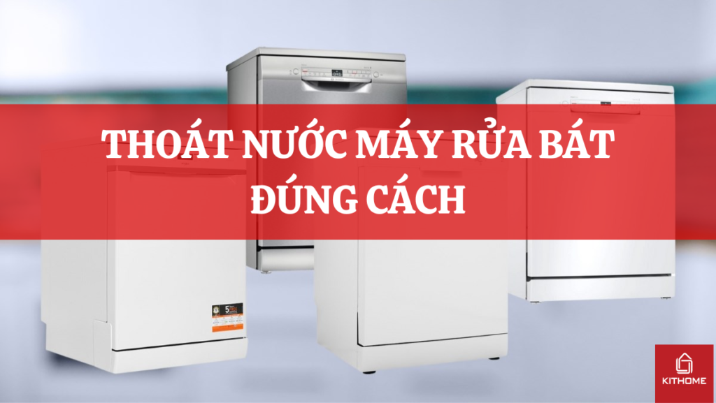 THOÁT NƯỚC MÁY RỬA BÁT ĐÚNG CÁCH